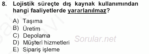 Lojistik Maliyetleri ve Raporlama 2 2012 - 2013 Ara Sınavı 8.Soru