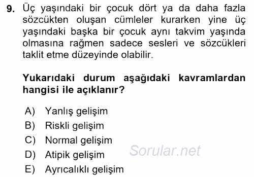 Çocuk Gelişimde Normal Ve Atipik Gelişim 2017 - 2018 Ara Sınavı 9.Soru