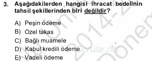 Dış Ticaret İşlemleri 2014 - 2015 Dönem Sonu Sınavı 3.Soru