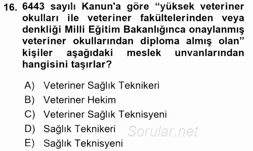 Veteriner Hizmetleri Mevzuatı ve Etik 2017 - 2018 Ara Sınavı 16.Soru