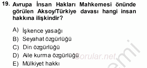 İnsan Hakları Ve Kamu Özgürlükleri 2013 - 2014 Dönem Sonu Sınavı 19.Soru