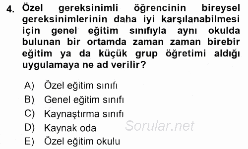 Özel Gereksinimli Bireyler ve Bakım Hizmetleri 2015 - 2016 Dönem Sonu Sınavı 4.Soru