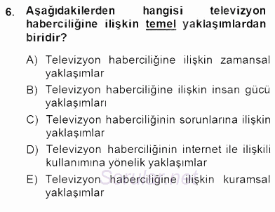 Radyo ve Televizyon Haberciliği 2014 - 2015 Dönem Sonu Sınavı 6.Soru