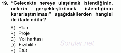 Proje Analizi ve Değerlendirme 2012 - 2013 Dönem Sonu Sınavı 19.Soru