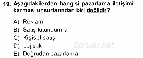 Pazarlama Yönetimi 2013 - 2014 Dönem Sonu Sınavı 19.Soru