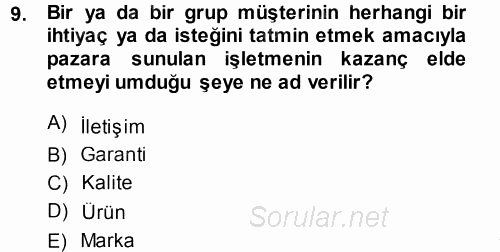Pazarlama Yönetimi 2013 - 2014 Dönem Sonu Sınavı 9.Soru