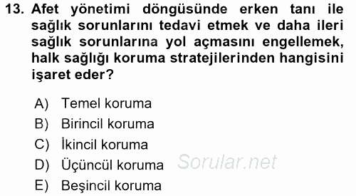 Afet Tıbbı ve Yönetim İlkeleri 2017 - 2018 Dönem Sonu Sınavı 13.Soru Afet Tıbbı ve Yönetim İlkeleri 2017 - 2018 Dönem Sonu Sınavı 13.Soru