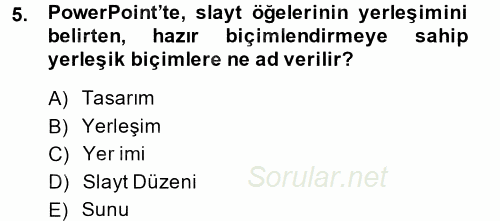 Temel Bilgi Teknolojileri 1 2013 - 2014 Dönem Sonu Sınavı 5.Soru