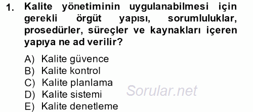 Kalite Yönetim Sistemleri 2013 - 2014 Dönem Sonu Sınavı 1.Soru