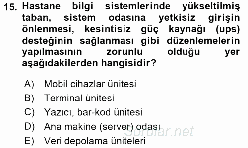 Sağlık Kurumlarında Bilgi Sistemleri 2017 - 2018 3 Ders Sınavı 15.Soru