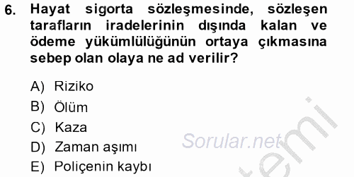 Hayat Sigortaları Ve Bireysel Emeklilik Sistemi 2014 - 2015 Dönem Sonu Sınavı 6.Soru