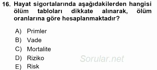Hayat Sigortaları Ve Bireysel Emeklilik Sistemi 2016 - 2017 Ara Sınavı 16.Soru