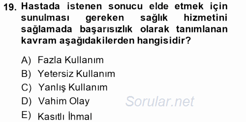 Sağlık Kurumlarında Kalite Yönetimi 2014 - 2015 Dönem Sonu Sınavı 19.Soru