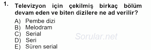 Radyo ve Televizyon Programcılığının Temel Kavramları 2012 - 2013 Dönem Sonu Sınavı 1.Soru