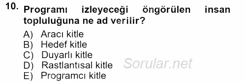 Radyo ve Televizyon Programcılığının Temel Kavramları 2012 - 2013 Dönem Sonu Sınavı 10.Soru