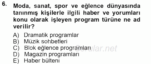 Radyo ve Televizyon Programcılığının Temel Kavramları 2012 - 2013 Dönem Sonu Sınavı 6.Soru