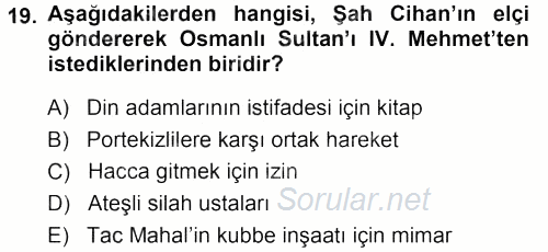 Orta Çağ ve Yeni Çağ Türk Devletleri Tarihi 2013 - 2014 Dönem Sonu Sınavı 19.Soru