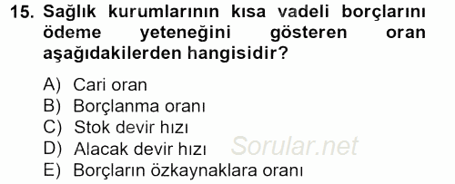 Sağlık Kurumlarında Finansal Yönetim 2012 - 2013 Dönem Sonu Sınavı 15.Soru