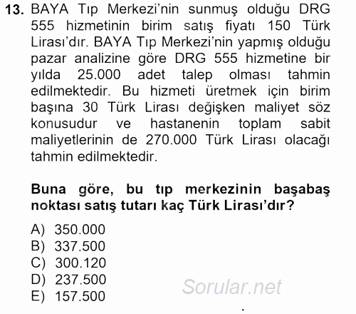 Sağlık Kurumlarında Maliyet Yönetimi 2012 - 2013 Dönem Sonu Sınavı 13.Soru