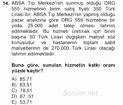 Sağlık Kurumlarında Maliyet Yönetimi 2012 - 2013 Dönem Sonu Sınavı 14.Soru