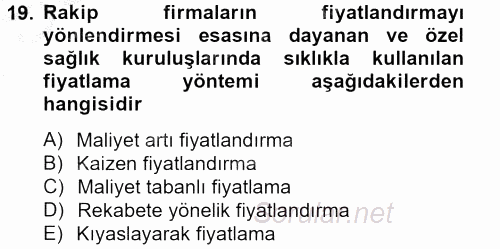 Sağlık Kurumlarında Maliyet Yönetimi 2012 - 2013 Dönem Sonu Sınavı 19.Soru