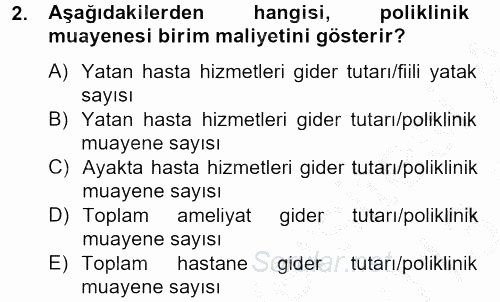 Sağlık Kurumlarında Maliyet Yönetimi 2012 - 2013 Dönem Sonu Sınavı 2.Soru