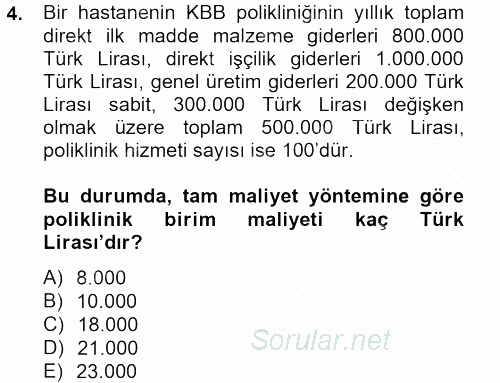 Sağlık Kurumlarında Maliyet Yönetimi 2012 - 2013 Dönem Sonu Sınavı 4.Soru