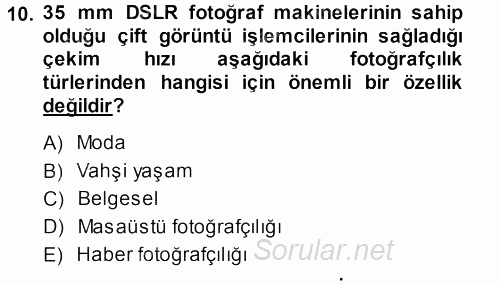 Sayısal Fotoğraf Makineleri 2013 - 2014 Ara Sınavı 10.Soru