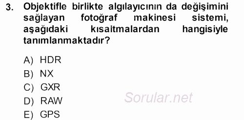 Sayısal Fotoğraf Makineleri 2013 - 2014 Dönem Sonu Sınavı 3.Soru