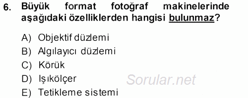 Sayısal Fotoğraf Makineleri 2013 - 2014 Dönem Sonu Sınavı 6.Soru