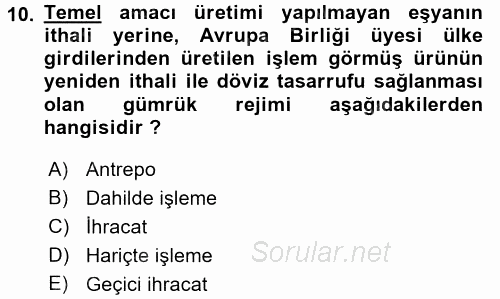 Gümrük Mevzuatı 2016 - 2017 3 Ders Sınavı 10.Soru