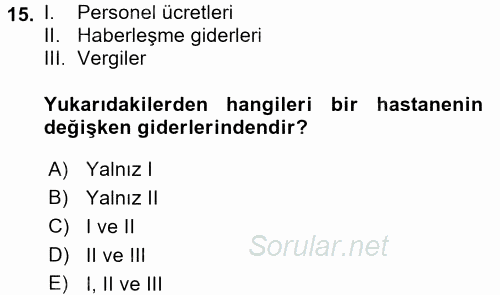 Sağlık Kurumlarında Maliyet Yönetimi 2017 - 2018 Dönem Sonu Sınavı 15.Soru