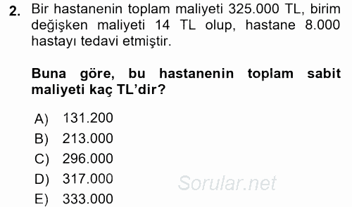 Sağlık Kurumlarında Maliyet Yönetimi 2017 - 2018 Dönem Sonu Sınavı 2.Soru