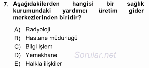 Sağlık Kurumlarında Maliyet Yönetimi 2017 - 2018 Dönem Sonu Sınavı 7.Soru